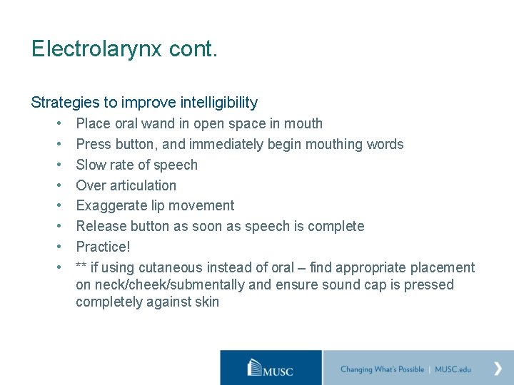 Electrolarynx cont. Strategies to improve intelligibility • • Place oral wand in open space