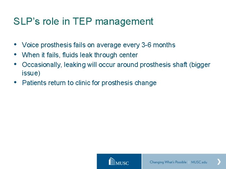 SLP’s role in TEP management • Voice prosthesis fails on average every 3 -6