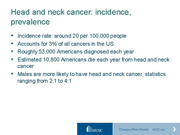 Head and neck cancer: incidence, prevalence • • • Incidence rate: around 20 per