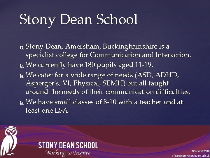 Stony Dean School Stony Dean, Amersham, Buckinghamshire is a specialist college for Communication and