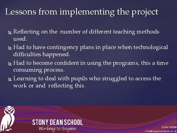 Lessons from implementing the project Reflecting on the number of different teaching methods used.