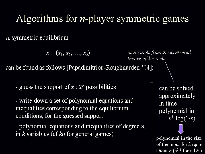 Algorithms for n-player symmetric games A symmetric equilibrium x = (x 1, x 2,