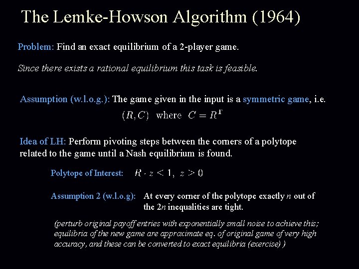The Lemke-Howson Algorithm (1964) Problem: Find an exact equilibrium of a 2 -player game.