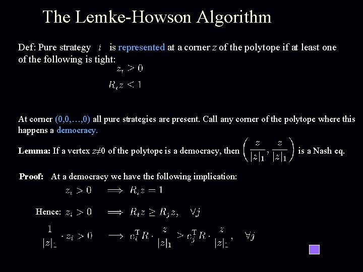 The Lemke-Howson Algorithm Def: Pure strategy i is represented at a corner z of