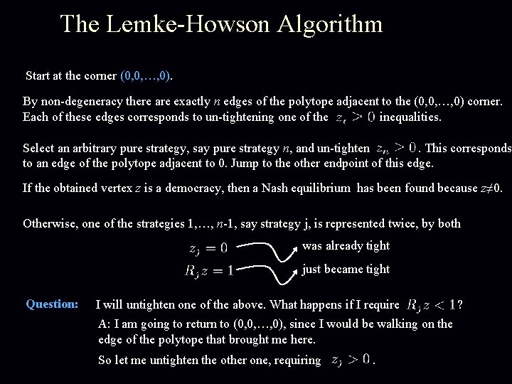 The Lemke-Howson Algorithm Start at the corner (0, 0, …, 0). By non-degeneracy there