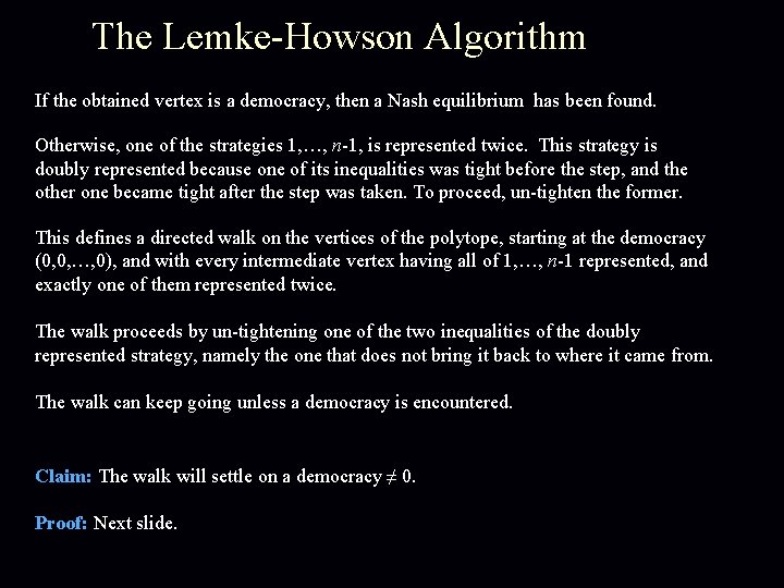 The Lemke-Howson Algorithm If the obtained vertex is a democracy, then a Nash equilibrium