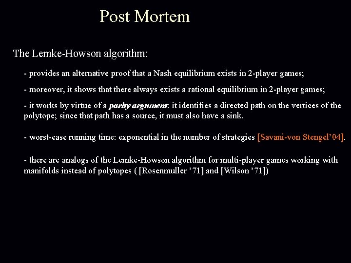 Post Mortem The Lemke-Howson algorithm: - provides an alternative proof that a Nash equilibrium