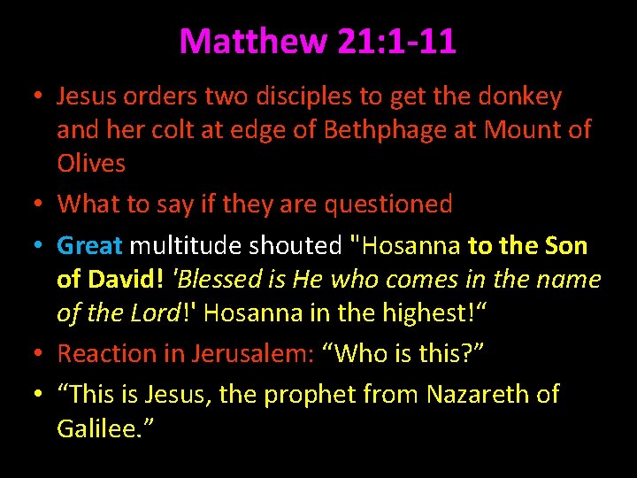 Matthew 21: 1 -11 • Jesus orders two disciples to get the donkey and