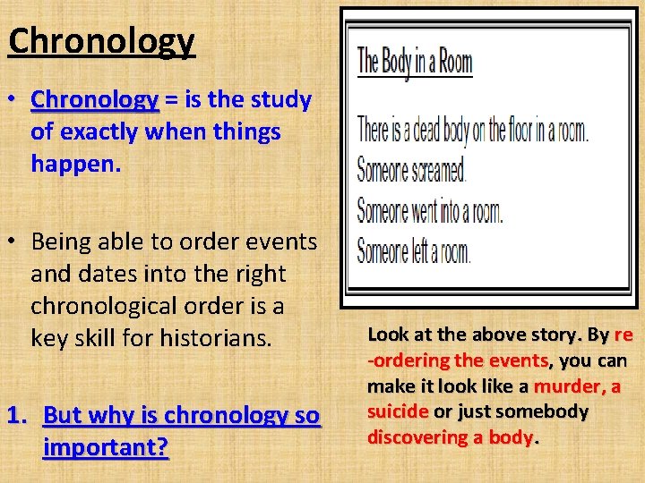 Chronology • Chronology = is the study of exactly when things happen. • Being