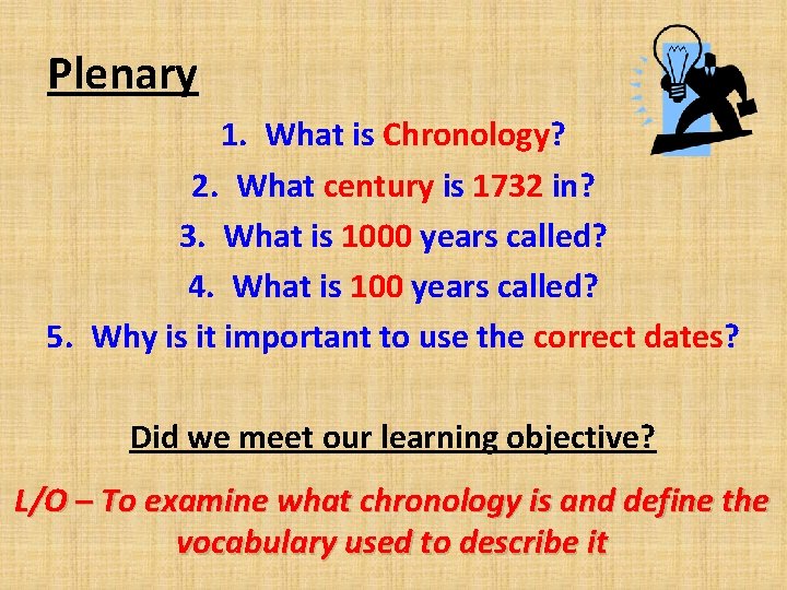 Plenary 1. What is Chronology? 2. What century is 1732 in? 3. What is