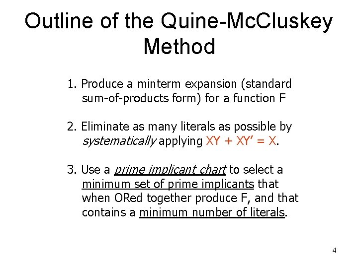 Outline of the Quine-Mc. Cluskey Method 1. Produce a minterm expansion (standard sum-of-products form)
