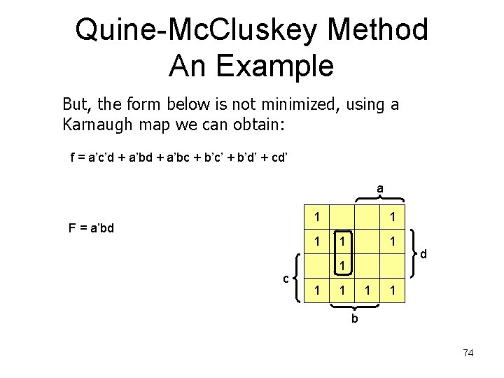 Quine-Mc. Cluskey Method An Example But, the form below is not minimized, using a