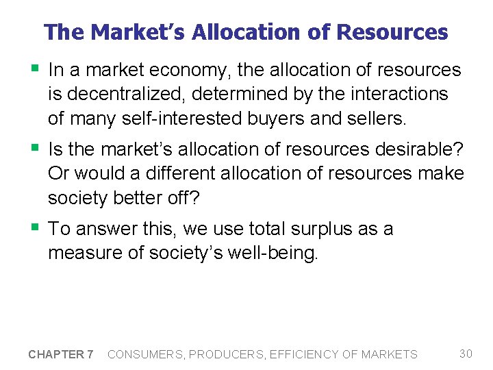 The Market’s Allocation of Resources § In a market economy, the allocation of resources