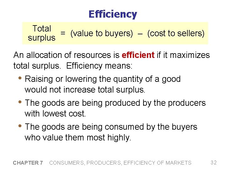 Efficiency Total = (value to buyers) – (cost to sellers) surplus An allocation of
