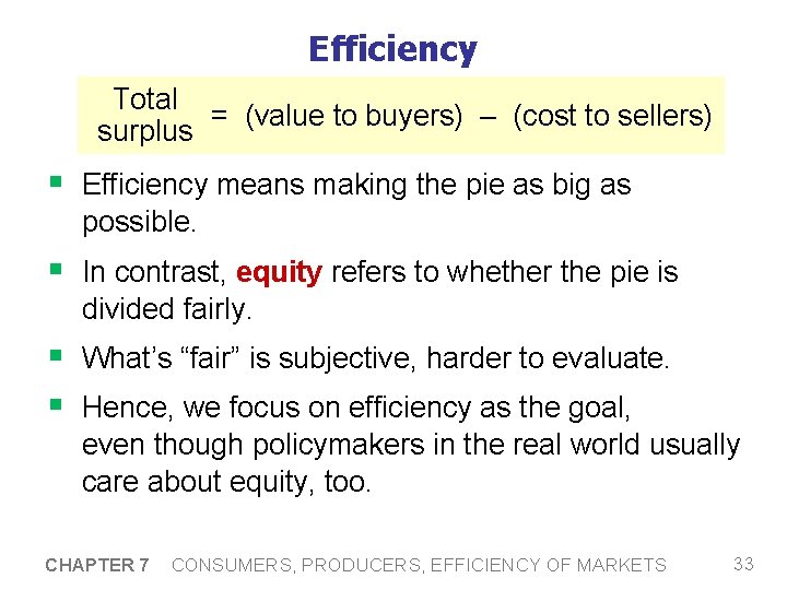 Efficiency Total = (value to buyers) – (cost to sellers) surplus § Efficiency means