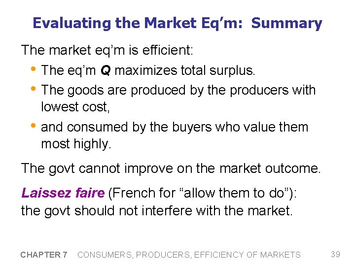 Evaluating the Market Eq’m: Summary The market eq’m is efficient: • The eq’m Q