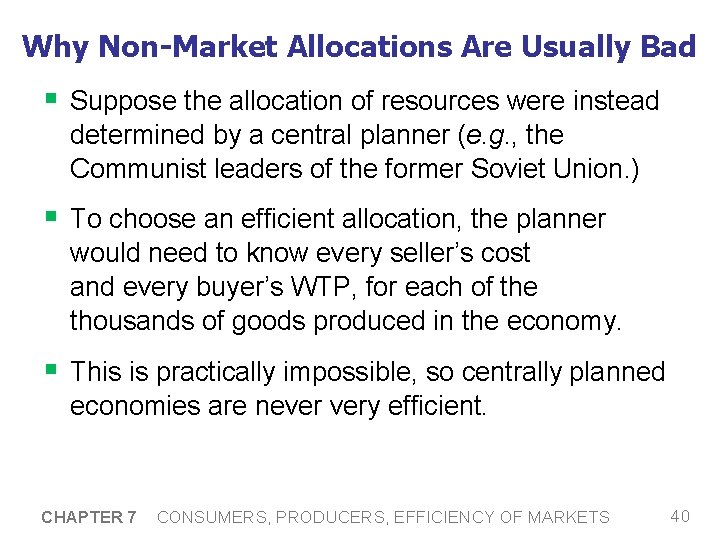 Why Non-Market Allocations Are Usually Bad § Suppose the allocation of resources were instead