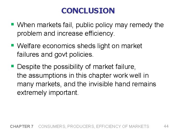 CONCLUSION § When markets fail, public policy may remedy the problem and increase efficiency.