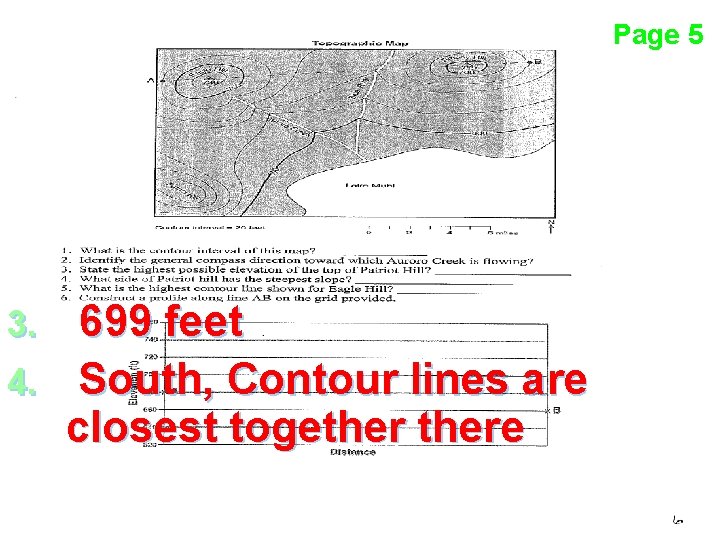 Page 5 699 feet 4. South, Contour lines are closest togethere 3. 