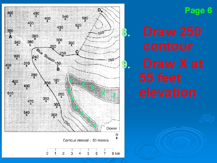 Page 6 Draw 250 contour 9. Draw X at 55 feet elevation 8. X