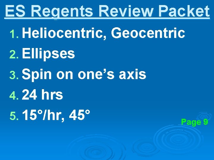 ES Regents Review Packet 1. Heliocentric, Geocentric 2. Ellipses 3. Spin on one’s axis