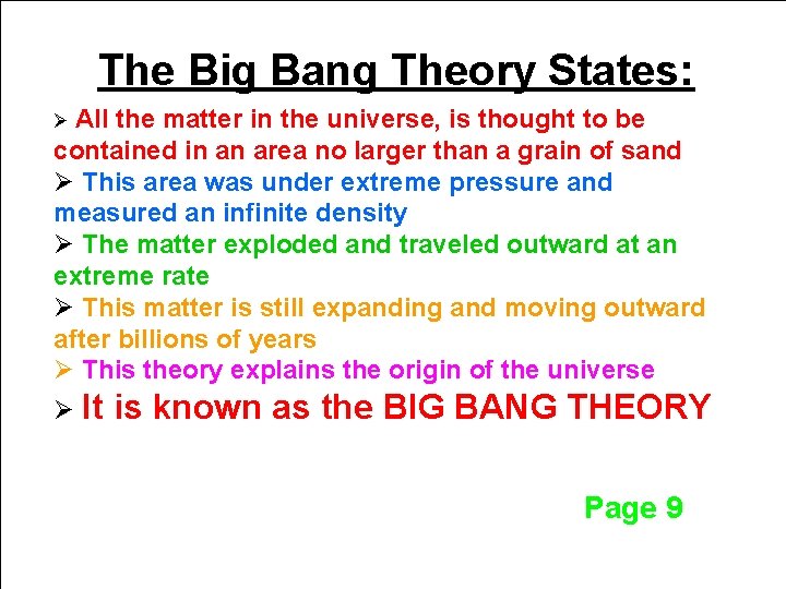 The Big Bang Theory States: Ø All the matter in the universe, is thought