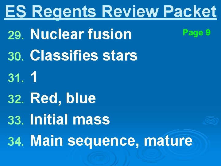 ES Regents Review Packet 29. 30. 31. 32. 33. 34. Nuclear fusion Classifies stars