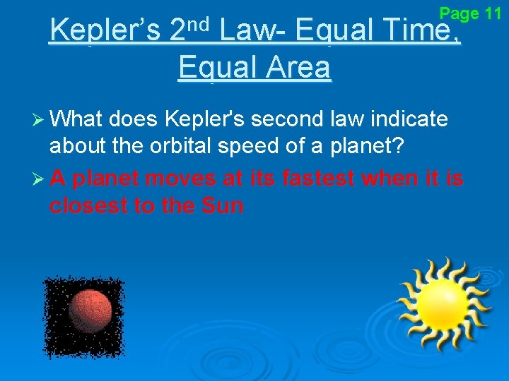 Kepler’s nd 2 Page 11 Law- Equal Time, Equal Area Ø What does Kepler's