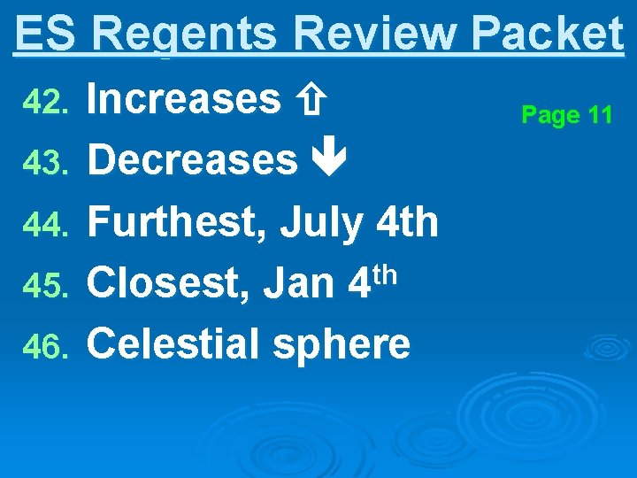 ES Regents Review Packet 42. 43. 44. 45. 46. Increases Decreases Furthest, July 4