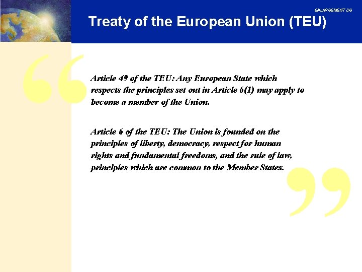 ENLARGEMENT DG Treaty of the European Union (TEU) Article 49 of the TEU: Any ENLARGEMENT DG Treaty of the European Union (TEU) Article 49 of the TEU: Any
