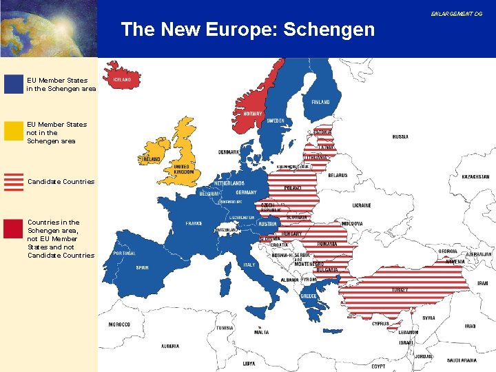 ENLARGEMENT DG The New Europe: Schengen EU Member States in the Schengen area EU ENLARGEMENT DG The New Europe: Schengen EU Member States in the Schengen area EU