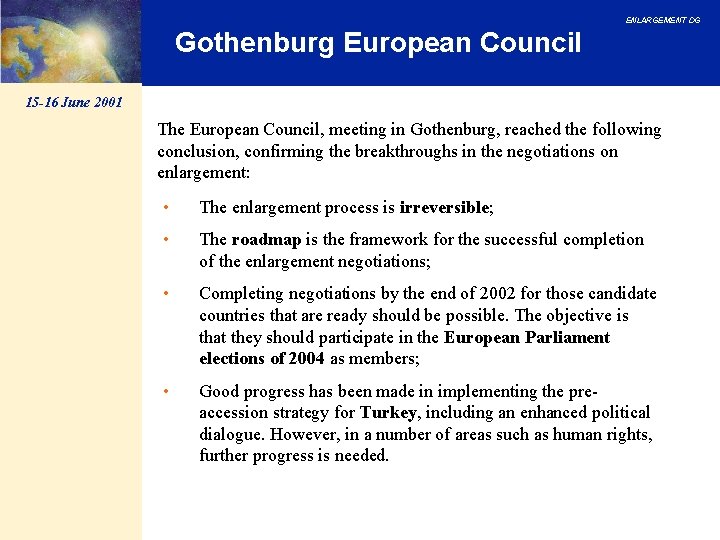 ENLARGEMENT DG Gothenburg European Council 15 -16 June 2001 The European Council, meeting in ENLARGEMENT DG Gothenburg European Council 15 -16 June 2001 The European Council, meeting in
