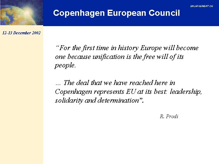 ENLARGEMENT DG Copenhagen European Council 12 -13 December 2002 “For the first time in ENLARGEMENT DG Copenhagen European Council 12 -13 December 2002 “For the first time in