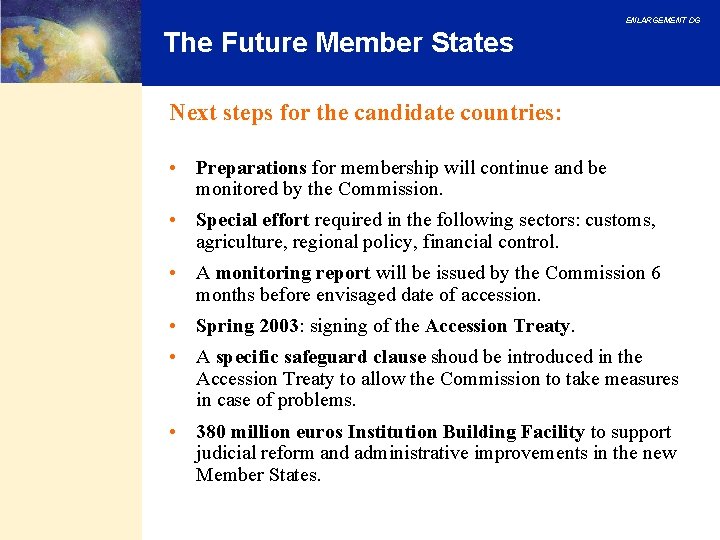 ENLARGEMENT DG The Future Member States Next steps for the candidate countries: • Preparations ENLARGEMENT DG The Future Member States Next steps for the candidate countries: • Preparations