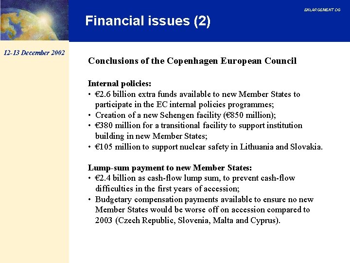 ENLARGEMENT DG Financial issues (2) 12 -13 December 2002 Conclusions of the Copenhagen European ENLARGEMENT DG Financial issues (2) 12 -13 December 2002 Conclusions of the Copenhagen European
