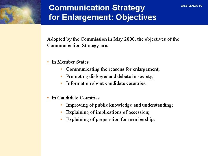 Communication Strategy for Enlargement: Objectives Adopted by the Commission in May 2000, the objectives Communication Strategy for Enlargement: Objectives Adopted by the Commission in May 2000, the objectives
