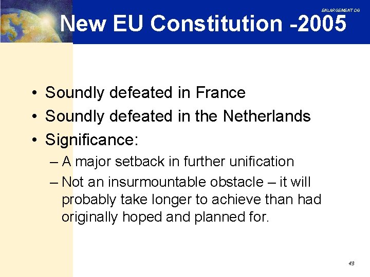 ENLARGEMENT DG New EU Constitution -2005 • Soundly defeated in France • Soundly defeated ENLARGEMENT DG New EU Constitution -2005 • Soundly defeated in France • Soundly defeated