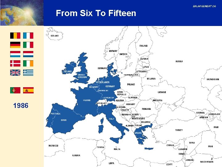 ENLARGEMENT DG From Six To Fifteen 1986 6 ENLARGEMENT DG From Six To Fifteen 1986 6