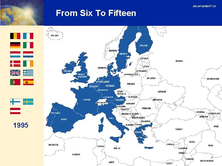 ENLARGEMENT DG From Six To Fifteen 1995 7 ENLARGEMENT DG From Six To Fifteen 1995 7