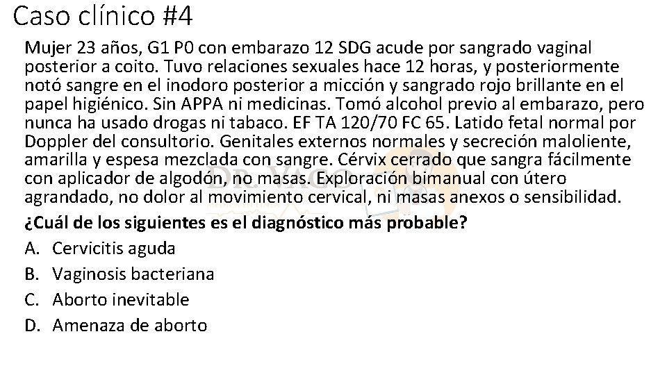 Caso clínico #4 Mujer 23 años, G 1 P 0 con embarazo 12 SDG