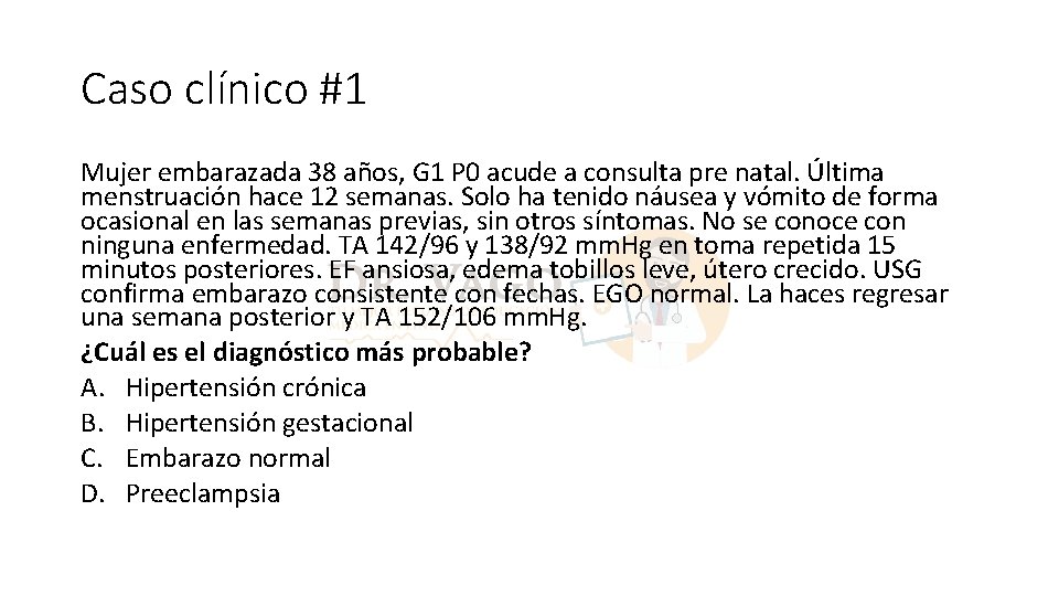 Caso clínico #1 Mujer embarazada 38 años, G 1 P 0 acude a consulta