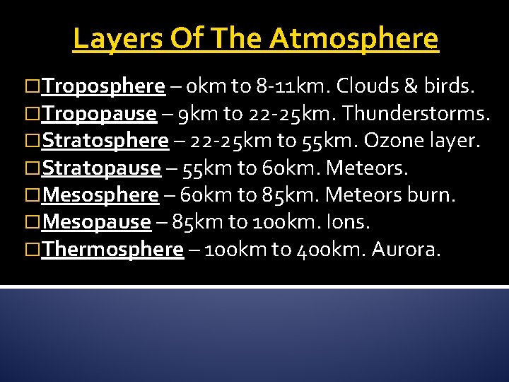 Layers Of The Atmosphere �Troposphere – 0 km to 8 -11 km. Clouds &