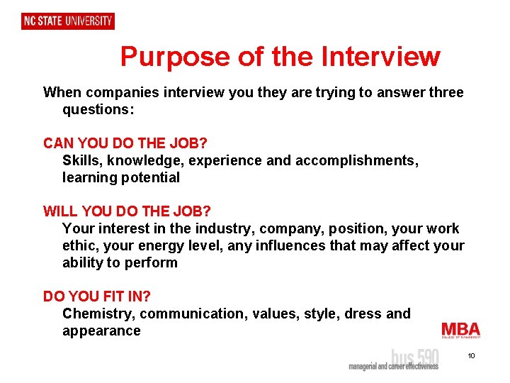 Purpose of the Interview When companies interview you they are trying to answer three