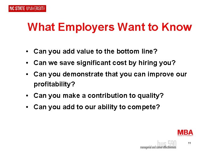 What Employers Want to Know • Can you add value to the bottom line?