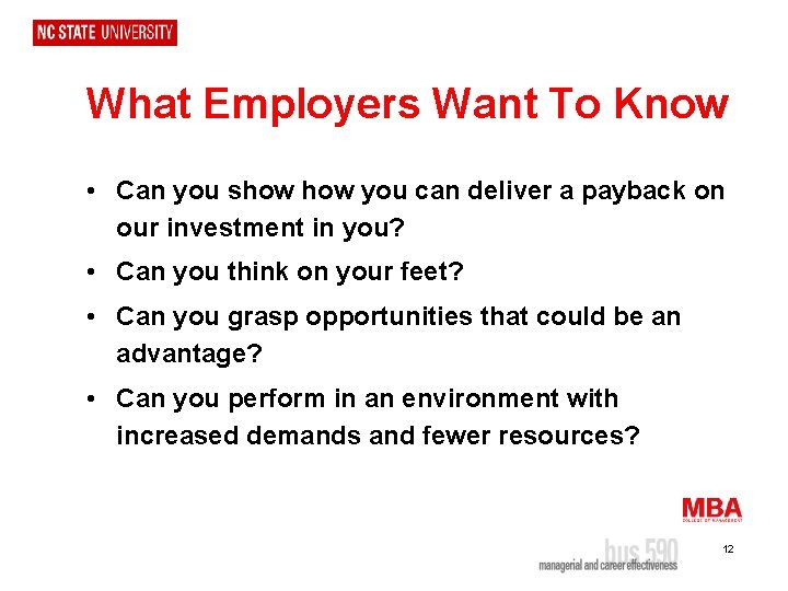 What Employers Want To Know • Can you show you can deliver a payback