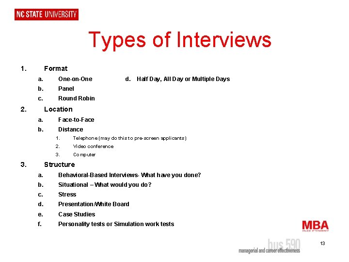 Types of Interviews 1. Format a. One-on-One b. Panel c. Round Robin 2. d.