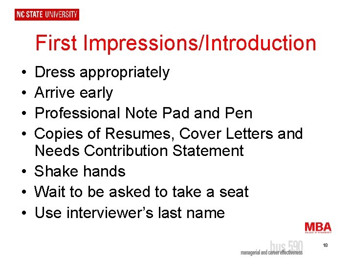First Impressions/Introduction • • Dress appropriately Arrive early Professional Note Pad and Pen Copies