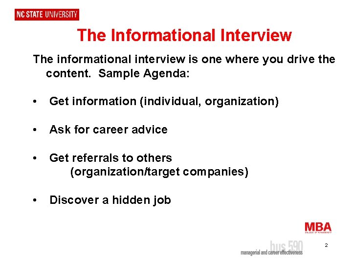 The Informational Interview The informational interview is one where you drive the content. Sample