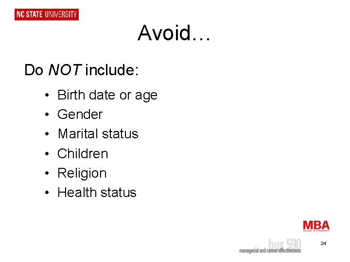 Avoid… Do NOT include: • • • Birth date or age Gender Marital status