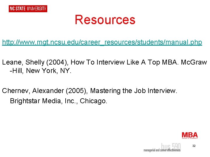 Resources http: //www. mgt. ncsu. edu/career_resources/students/manual. php Leane, Shelly (2004), How To Interview Like